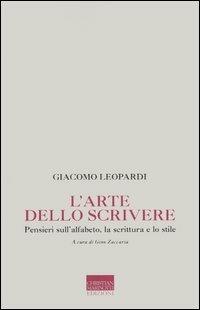 L' arte dello scrivere. Pensieri sull'alfabeto, la scrittura e lo stile - Giacomo Leopardi - Libro Marinotti 2004, Memorie future | Libraccio.it