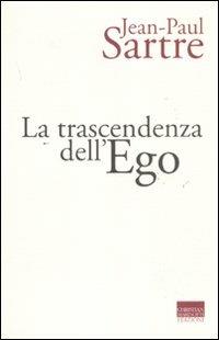 La trascendenza dell'ego - Jean-Paul Sartre - Libro Marinotti 2011, Sartriana | Libraccio.it