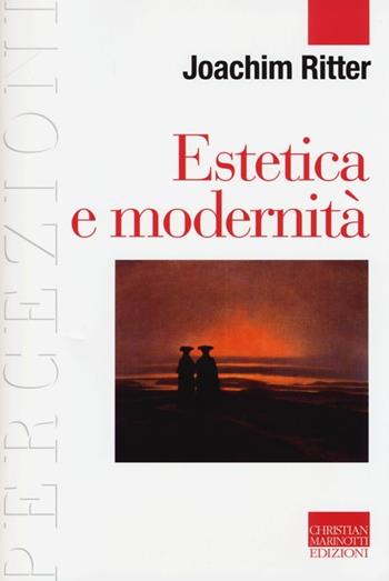 Estetica e modernità - Joachim Ritter - Libro Marinotti 2013, Percezioni. Estetica & fenomenologia | Libraccio.it