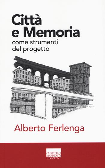 Città e memoria come strumenti del progetto - Alberto Ferlenga - Libro Marinotti 2015, Confini. Strumenti e fondamenti arch. | Libraccio.it