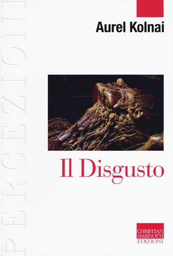 Il disgusto - Aurel Kolnai - Libro Marinotti 2017, Percezioni. Estetica & fenomenologia | Libraccio.it