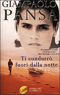 Ti condurrò fuori dalla notte - Giampaolo Pansa - Libro Sperling & Kupfer 2001, Super bestseller | Libraccio.it