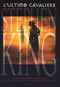 L' ultimo cavaliere. La torre nera. Vol. 1 - Stephen King - Libro Sperling & Kupfer 2003, Paperback | Libraccio.it
