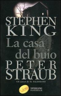 La casa del buio - Stephen King, Peter Straub - Libro Sperling & Kupfer 2004, Super bestseller | Libraccio.it