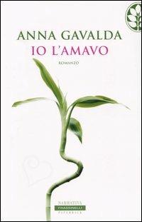 Io l'amavo - Anna Gavalda - Libro Sperling & Kupfer 2004, Frassinelli Paperback | Libraccio.it