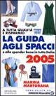 La guida agli spacci e allo spender bene in tutta Italia 2005
