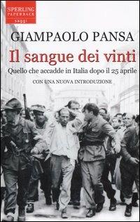 Il sangue dei vinti. Quello che accadde in Italia dopo il 25 aprile - Giampaolo Pansa - Libro Sperling & Kupfer 2005, Saggi Paperback | Libraccio.it