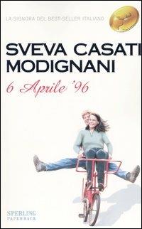 6 Aprile '96 - Sveva Casati Modignani - Libro Sperling & Kupfer 2005, Super bestseller | Libraccio.it