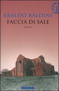 Faccia di sale - Eraldo Baldini - Libro Sperling & Kupfer 2005, Frassinelli Paperback | Libraccio.it