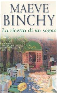 La ricetta di un sogno - Maeve Binchy - Libro Sperling & Kupfer 2005, Super bestseller | Libraccio.it