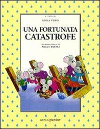 Una fortunata catastrofe - Adela Turin - Libro Motta Junior 2008, I velieri | Libraccio.it
