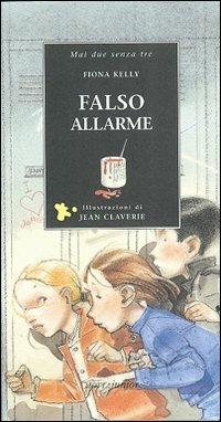 Falso allarme - Fiona Kelly, Jean Claverie - Libro Motta Junior 2008, Mai due senza tre | Libraccio.it