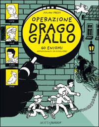 Operazione Drago giallo. 60 enigmi appassionanti da risolvere! - Julian Press - Libro Motta Junior 2008, Le inchieste della Mano Nera | Libraccio.it