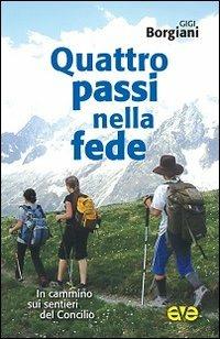 Quattro passi nella fede. In cammino sui sentieri del Concilio - Gigi Borgiani - Libro AVE 2013 | Libraccio.it