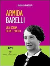 Armida Barelli. Una donna oltre i secoli. Con DVD - Barbara Pandolfi - Libro AVE 2014 | Libraccio.it