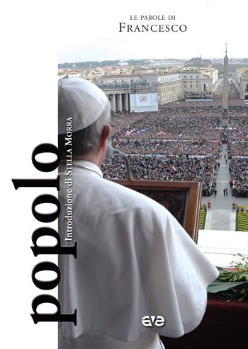 Popolo - Francesco (Jorge Mario Bergoglio) - Libro AVE 2015, Le parole di Francesco | Libraccio.it