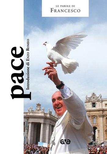 Pace - Francesco (Jorge Mario Bergoglio) - Libro AVE 2017, Le parole di Francesco | Libraccio.it