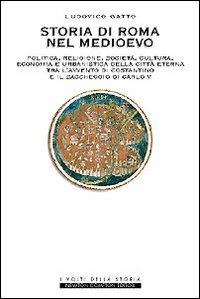 Storia di Roma nel Medioevo - Ludovico Gatto - Libro Newton Compton Editori 2007, I volti della storia | Libraccio.it