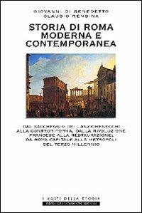Storia di Roma moderna e contemporanea - Giovanni Di Benedetto, Claudio Rendina - Libro Newton Compton Editori 2007, I volti della storia | Libraccio.it