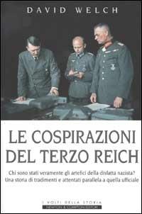 Le cospirazioni del Terzo Reich - David Welch - Libro Newton Compton Editori 2002, I volti della storia | Libraccio.it