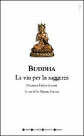 Buddha. La via per la saggezza