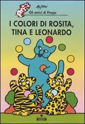 I colori di Rosita, Tina e Leonardo. Gli amici di Pimpa. Ediz. illustrata