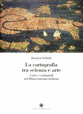 La cartografia tra scienza e arte. Carte e cartografi nel Rinascimento italiano