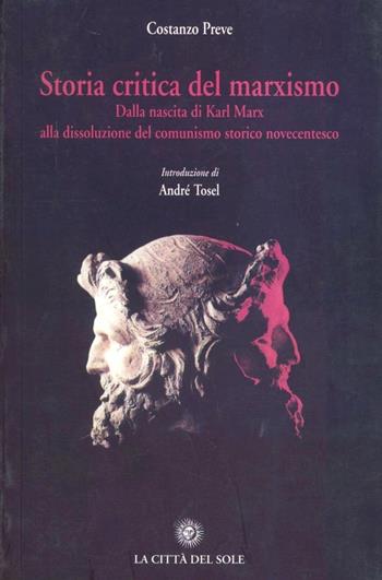 Storia critica del marxismo - Costanzo Preve - Libro La Città del Sole 2007 | Libraccio.it