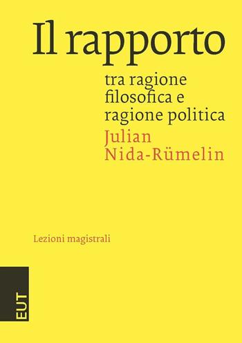 Il rapporto tra ragione filosofica e ragione politica - Julian Nida-Rümelin - Libro EUT 2012, Lezioni magistrali | Libraccio.it