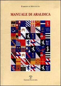 Manuale di araldica - Fabrizio Montauto - Libro Polistampa 2006 | Libraccio.it