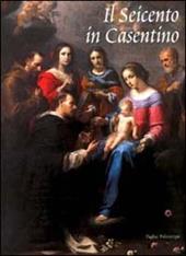 Il Seicento in Casentino. Dalla Controriforma al tardo barocco. Catalogo della mostra (Poppi, 2001)