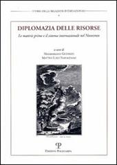 Diplomazia delle risorse. Le materie prime e il sistema internazionale nel Novecento. Atti del Convegno internazionale (Urbino, 11-12 dicembre 2001)