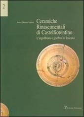 Ceramiche rinascimentali di Castelfiorentino. L'ingobbiata e graffita in Toscana