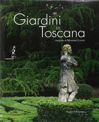 Giardini in Toscana  - Libro Polistampa 2009, Pagliai Polistampa | Libraccio.it