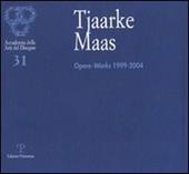 Tjaarke Maas. Opere-Works 1999-2004
