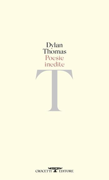 Poesie inedite. Testo inglese a fronte - Dylan Thomas - Libro Crocetti 2024, Poesia | Libraccio.it
