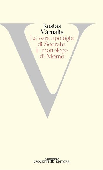 La vera apologia di Socrate. Il monologo di Momo - Kostas Varnalis - Libro Crocetti 2024, Poesia | Libraccio.it