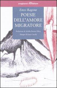 Poesie dell'amore migratore - Enzo Ragone - Libro Avagliano 2005, L'albatro | Libraccio.it