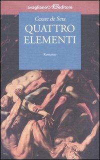 Quattro elementi - Cesare De Seta - Libro Avagliano 2006, I tornesi | Libraccio.it