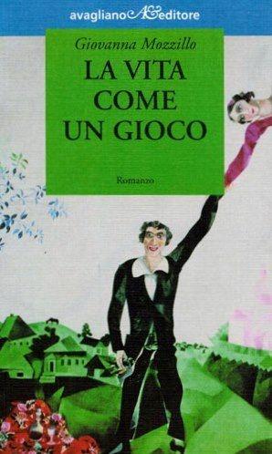 La vita come un gioco - Giovanna Mozzillo - Libro Avagliano 2007, I tornesi | Libraccio.it