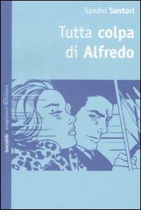Tutta colpa di Alfredo - Sandro Santori - Libro Avagliano 2009, Tascabili Avagliano | Libraccio.it