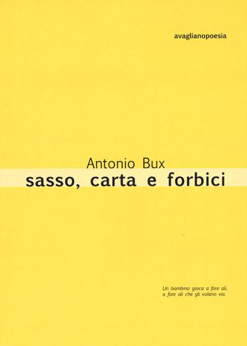 Sasso, carta e forbici - Antonio Bux - Libro Avagliano 2019, Poesia | Libraccio.it