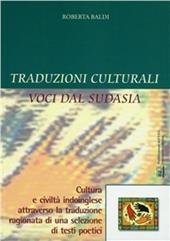 Traduzioni culturali. Voci dal Sudasia. Cultura e civiltà indoinglese attraverso la traduzione ragionata di una selezione di testi poetici