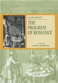The progress of romance - Clara Reeve - Libro EDUCatt Università Cattolica 2008 | Libraccio.it