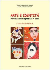 Arte e identità. Per una autobiografia a 4 anni - Astrid Valeck - Libro Il Ponte Vecchio 2005, Diamanti. Lo spazio della scuola creativa | Libraccio.it