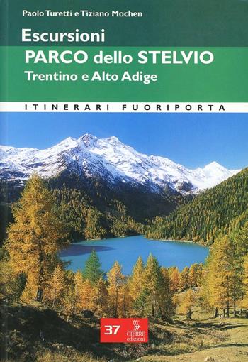 Escursioni. Parco dello Stelvio. Trentino e Alto Adige - Paolo Turetti, Tiziano Mochen - Libro Cierre Edizioni 2008, Itinerari fuori porta | Libraccio.it