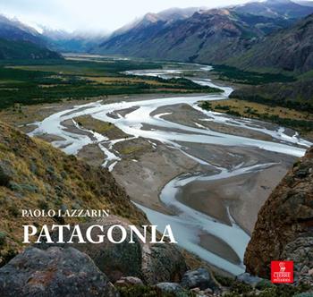 Patagonia. Ediz. illustrata - Paolo Lazzarin - Libro Cierre Edizioni 2018 | Libraccio.it
