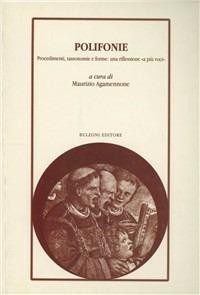 Polifonie. Procedimenti, tassonomie e forme: una riflessione «A più voci»  - Libro Bulzoni 1998, Varia | Libraccio.it