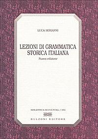 Lezioni di grammatica storica italiana - Luca Serianni - Libro Bulzoni 1998, Biblioteca di cultura | Libraccio.it