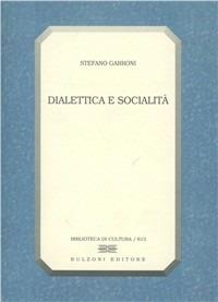 Dialettica e socialità - Stefano Garroni - Libro Bulzoni 2000, Biblioteca di cultura | Libraccio.it
